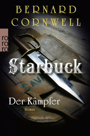 Buchcover Starbuck: Der Kämpfer | Bernard Cornwell | EAN 9783499267512 | ISBN 3-499-26751-9 | ISBN 978-3-499-26751-2