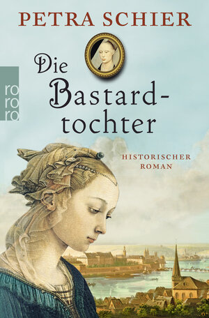 Buchcover Die Bastardtochter | Petra Schier | EAN 9783499268014 | ISBN 3-499-26801-9 | ISBN 978-3-499-26801-4