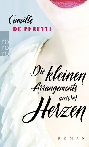 Buchcover Die kleinen Arrangements unserer Herzen | Camille de Peretti | EAN 9783499269837 | ISBN 3-499-26983-X | ISBN 978-3-499-26983-7
