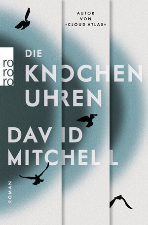 Buchcover Die Knochenuhren | David Mitchell | EAN 9783499270482 | ISBN 3-499-27048-X | ISBN 978-3-499-27048-2