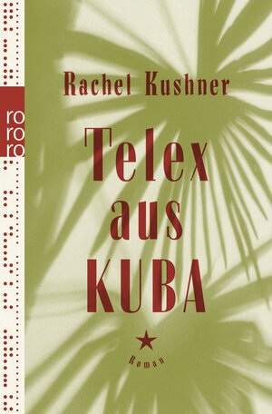 Buchcover Telex aus Kuba | Rachel Kushner | EAN 9783499271069 | ISBN 3-499-27106-0 | ISBN 978-3-499-27106-9
