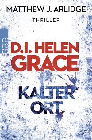 Buchcover D.I. Helen Grace: Kalter Ort | Matthew J. Arlidge | EAN 9783499271526 | ISBN 3-499-27152-4 | ISBN 978-3-499-27152-6
