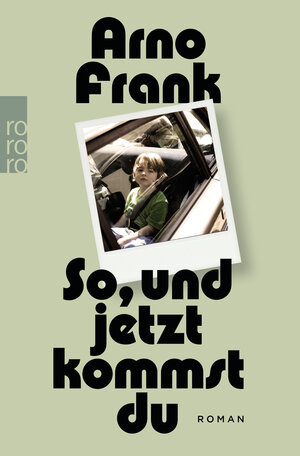 Buchcover So, und jetzt kommst du | Arno Frank | EAN 9783499273964 | ISBN 3-499-27396-9 | ISBN 978-3-499-27396-4