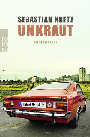 Buchcover Unkraut: Tatort Neukölln | Sebastian Kretz | EAN 9783499274381 | ISBN 3-499-27438-8 | ISBN 978-3-499-27438-1