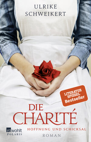 Buchcover Die Charité: Hoffnung und Schicksal | Ulrike Schweikert | EAN 9783499274510 | ISBN 3-499-27451-5 | ISBN 978-3-499-27451-0
