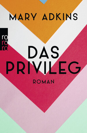 Buchcover Das Privileg | Mary Adkins | EAN 9783499274565 | ISBN 3-499-27456-6 | ISBN 978-3-499-27456-5