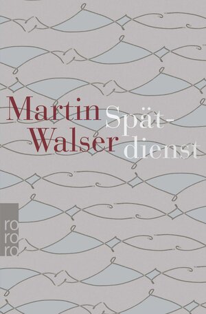 Buchcover Spätdienst | Martin Walser | EAN 9783499275845 | ISBN 3-499-27584-8 | ISBN 978-3-499-27584-5