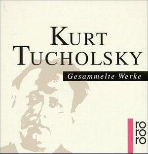 Tucholsky. Gesammelte Werke in 10 Bänden.