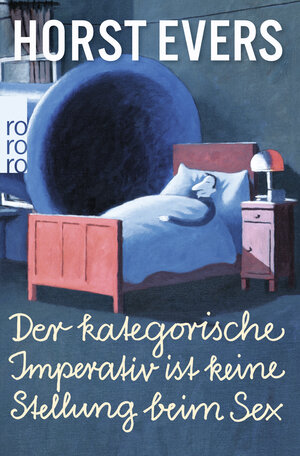 Buchcover Der kategorische Imperativ ist keine Stellung beim Sex | Horst Evers | EAN 9783499290237 | ISBN 3-499-29023-5 | ISBN 978-3-499-29023-7
