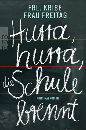 Buchcover Hurra, hurra, die Schule brennt | Frl. Krise | EAN 9783499290985 | ISBN 3-499-29098-7 | ISBN 978-3-499-29098-5