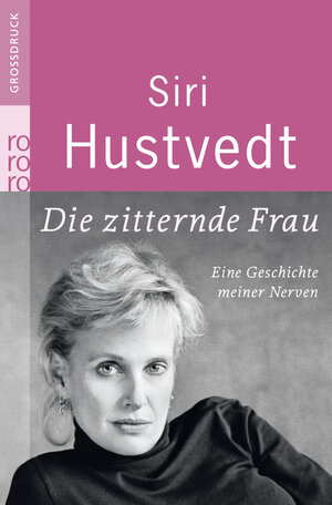 Buchcover Die zitternde Frau | Siri Hustvedt | EAN 9783499332944 | ISBN 3-499-33294-9 | ISBN 978-3-499-33294-4