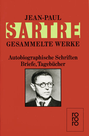 Gesammelte Werke. Autobiographische Schriften, Briefe, Tagebücher: Die Wörter. Sartre über Sartre. Sartre - Ein Film. Briefe an Simone de Beauvoir ... 1940. Sartre -  Bilder eines Lebens: 6 Bände