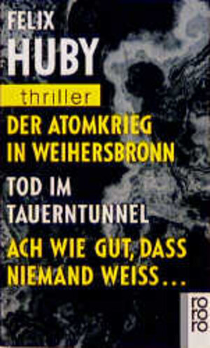 Buchcover Der Atomkrieg in Weihersbronn / Tod im Tauerntunnel / Ach wie gut, daß niemand weiß | Felix Huby | EAN 9783499431401 | ISBN 3-499-43140-8 | ISBN 978-3-499-43140-1