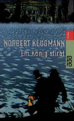 Buchcover Ein König stirbt | Norbert Klugmann | EAN 9783499433207 | ISBN 3-499-43320-6 | ISBN 978-3-499-43320-7