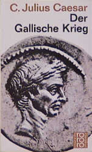 Buchcover Der Gallische Krieg | Gaius Julius Caesar | EAN 9783499451751 | ISBN 3-499-45175-1 | ISBN 978-3-499-45175-1