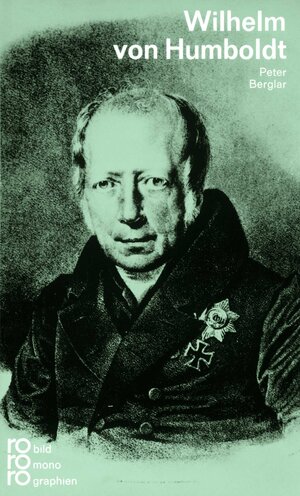 Buchcover Wilhelm von Humboldt | Peter Berglar | EAN 9783499501616 | ISBN 3-499-50161-9 | ISBN 978-3-499-50161-6