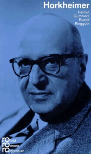 Horkheimer, Max: Mit Selbstzeugnissen und Bilddokumenten