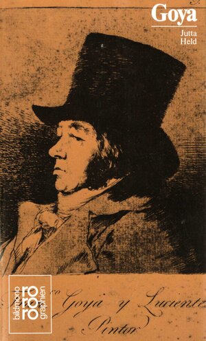 Goya, Francisco de: Mit Selbstzeugnissen und Bilddokumenten