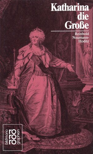 Katharina II. die Große: Mit Selbstzeugnissen und Bilddokumenten