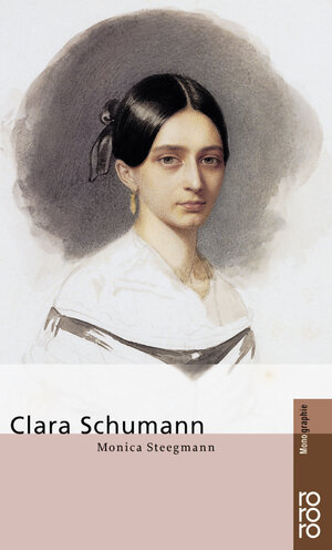 Buchcover Clara Schumann | Monica Steegmann | EAN 9783499504242 | ISBN 3-499-50424-3 | ISBN 978-3-499-50424-2