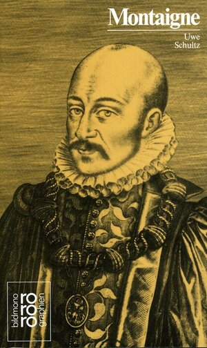 Montaigne, Michel de: Mit Selbstzeugnissen und Bilddokumenten