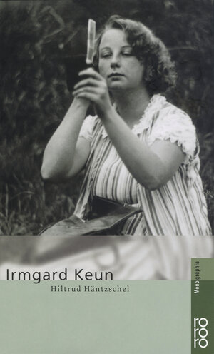 Buchcover Irmgard Keun | Hiltrud Häntzschel | EAN 9783499504525 | ISBN 3-499-50452-9 | ISBN 978-3-499-50452-5