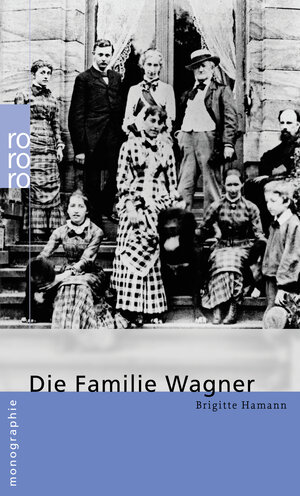 Buchcover Die Familie Wagner | Brigitte Hamann | EAN 9783499506581 | ISBN 3-499-50658-0 | ISBN 978-3-499-50658-1