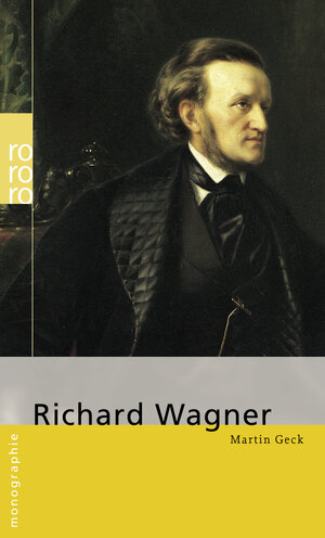 Buchcover Richard Wagner | Martin Geck | EAN 9783499506611 | ISBN 3-499-50661-0 | ISBN 978-3-499-50661-1