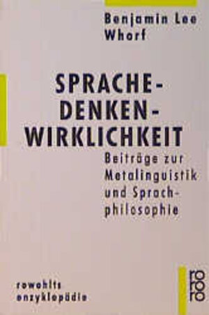 Sprache - Denken - Wirklichkeit: Beiträge zur Metalinguistik und Sprachphilosophie