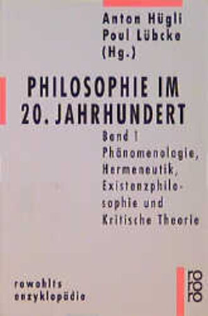 Philosophie im 20. Jahrhundert: Band 1: Phänomenologie, Hermeneutik, Existenzphilosophie und Kritische Theorie: BD 1