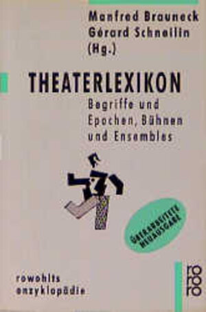 Theaterlexikon. Begriffe und Epochen, Bühnen und Ensembles.