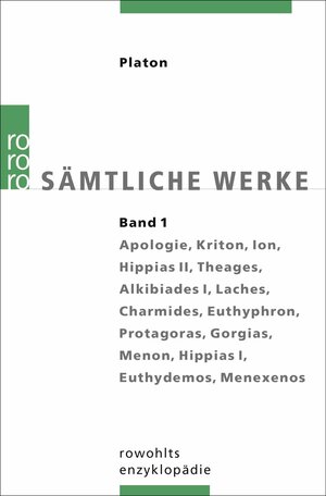 Platon. Sämtliche Werke Bd. 1:  Apologie des Sokrates, Kriton, Ion, Hippias II, Theages, Alkibiades I, Laches, Charmides, Euthyphron, Protagoras, Gorgias, Menon, Hippias I, Euthydemos, Menexenos. Übers. v. Friedrich Schleiermacher.