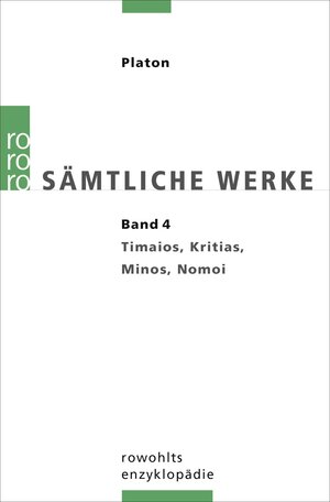 Sämtliche Werke, hrsg. von Ursula Wolf. Band 4: Timaios, Kritias, Minos, Nomoi