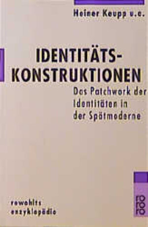 Identitätskonstruktionen: Das Patchwork der Identitäten in der Spätmoderne