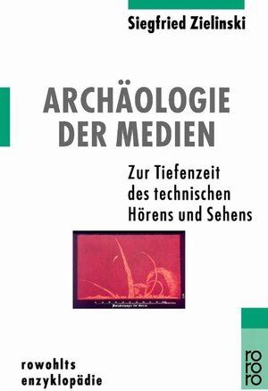 Buchcover Archäologie der Medien | Siegfried Zielinski | EAN 9783499556494 | ISBN 3-499-55649-9 | ISBN 978-3-499-55649-4