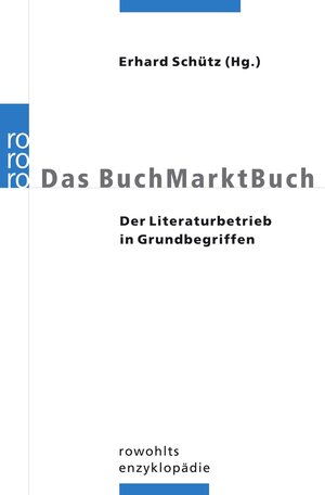 Das BuchMarktBuch: Der Literaturbetrieb in Grundbegriffen