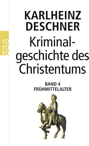 Buchcover Kriminalgeschichte des Christentums 4 | Karlheinz Deschner | EAN 9783499603440 | ISBN 3-499-60344-6 | ISBN 978-3-499-60344-0
