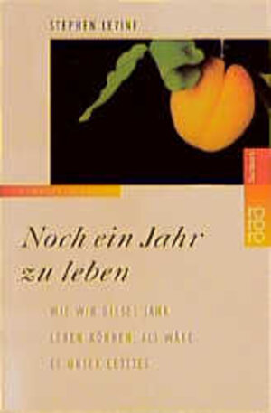 Buchcover Noch ein Jahr zu leben | Stephen Levine | EAN 9783499604942 | ISBN 3-499-60494-9 | ISBN 978-3-499-60494-2