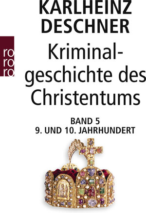 Buchcover Kriminalgeschichte des Christentums 5 | Karlheinz Deschner | EAN 9783499605567 | ISBN 3-499-60556-2 | ISBN 978-3-499-60556-7