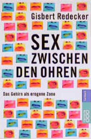 Sex zwischen den Ohren. Das Gehirn als erogene Zone.