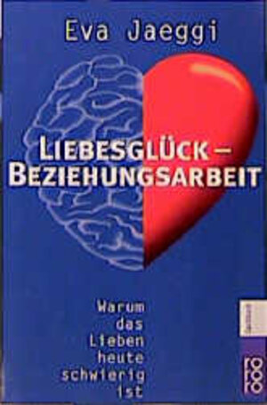 Buchcover Liebesglück - Beziehungsarbeit | Eva Jaeggi | EAN 9783499607479 | ISBN 3-499-60747-6 | ISBN 978-3-499-60747-9