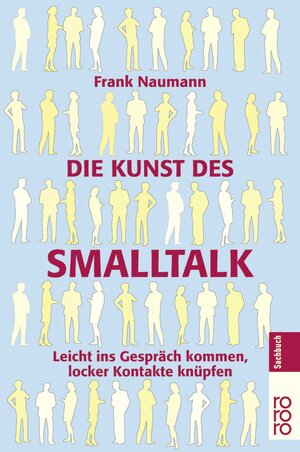 Die Kunst des Smalltalk: Leicht ins Gespräch kommen, locker Kontakte knüpfen