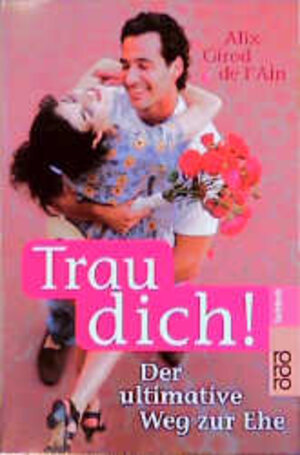 Buchcover Trau dich! | Alix Girod de l'Ain | EAN 9783499609008 | ISBN 3-499-60900-2 | ISBN 978-3-499-60900-8