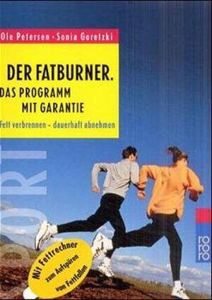 Der Fatburner: Das Programm mit Garantie. Fett verbrennen - dauerhaft abnehmen: Fett verbrennen - dauerhaft abnehmen. Mit Fettrechner zum Aufspüren von Fettfallen. (Sport)