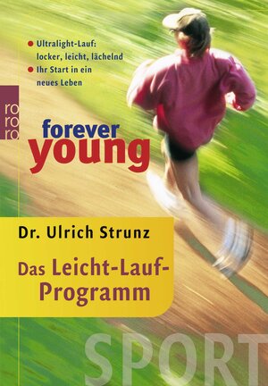 forever young - Das Leicht-Lauf-Programm: Ultralight-Lauf: locker, leicht, lächelnd. Ihr Start in ein neues Leben