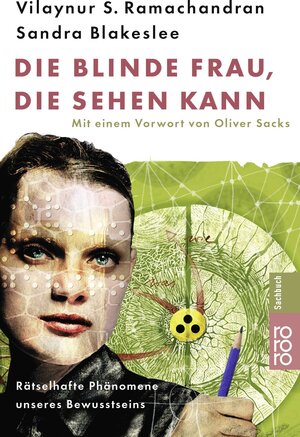 Die blinde Frau, die sehen kann: Rätselhafte Phänomene unseres Bewusstseins: Rätselhafte Phänomene unseres Bewußtseins