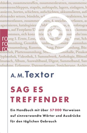 Sag es treffender: Ein Handbuch mit über 57 000 Verweisen auf sinnverwandte Wörter und Ausdrücke für den täglichen Gebrauch