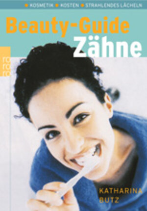 Beauty-Guide Zähne. Kosmetik. Kosten. Strahlendes Lächeln.