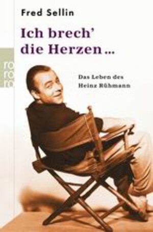 Ich brech' die Herzen... Das Leben des Heinz Rühmann.