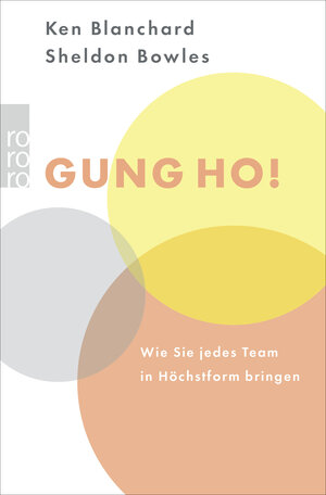 Gung Ho!: Wie Sie jedes Team in Höchstform bringen